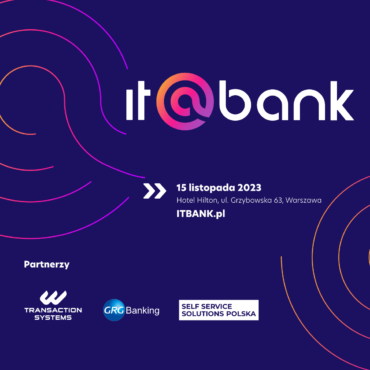 Transaction Systems participates at the “IT@BANK, World of future technologies” conference: November 15, 2023, Warsaw Hilton City Hotel